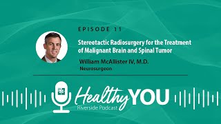 Episode 11: Stereotactic Radiosurgery for the Treatment of Malignant Brain and Spinal Tumors