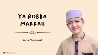 Qasidah Ya Robba Makkah - Sayyid Alwi Assegaf (Lirik \u0026 Terjemah)