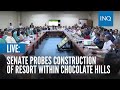 LIVE:  Senate probes construction of resort within Chocolate Hills