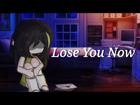~`Lose You Now'💭 [GL]