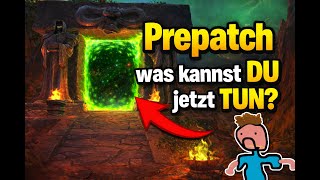 WoW Prepatch Guide! Was kannst DU jetzt entspannt tun? -