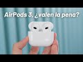 AirPods 3, ¿valen la pena 🤔? LA VERDAD