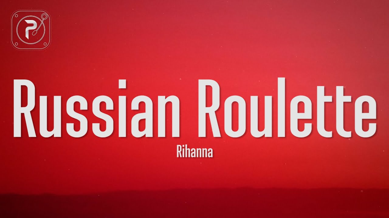 Rihanna - Russian Roulette (lyrics) 