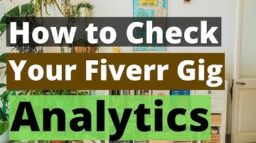 How to Check Your Fiverr Gig Analytics - How to See Fiverr Gig Analytics - Gig Analytics