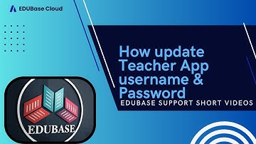 How update Teacher App username & Password |EDUBASECLOUD
