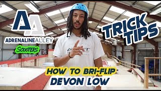 HOW TO BRI-FLIP WITH DEVON LOW