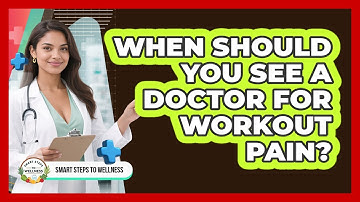 When Should You See A Doctor For Workout Pain?