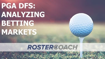 PGA DFS Strategy: Analyzing Betting Markets