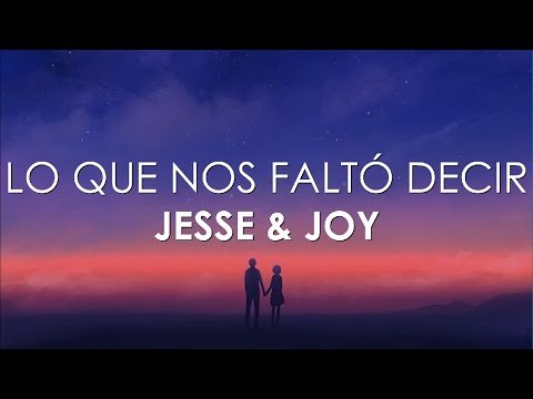 Jesse & Joy – Lo Que Nos Faltó Decir (Letra)