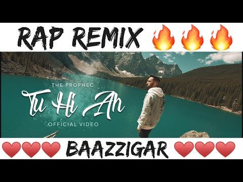 tu-hi-ah-|-the-prophec-|-baazzigar-|-rap-remix-|-full-song-|latest-punjabi-love-songs-2019