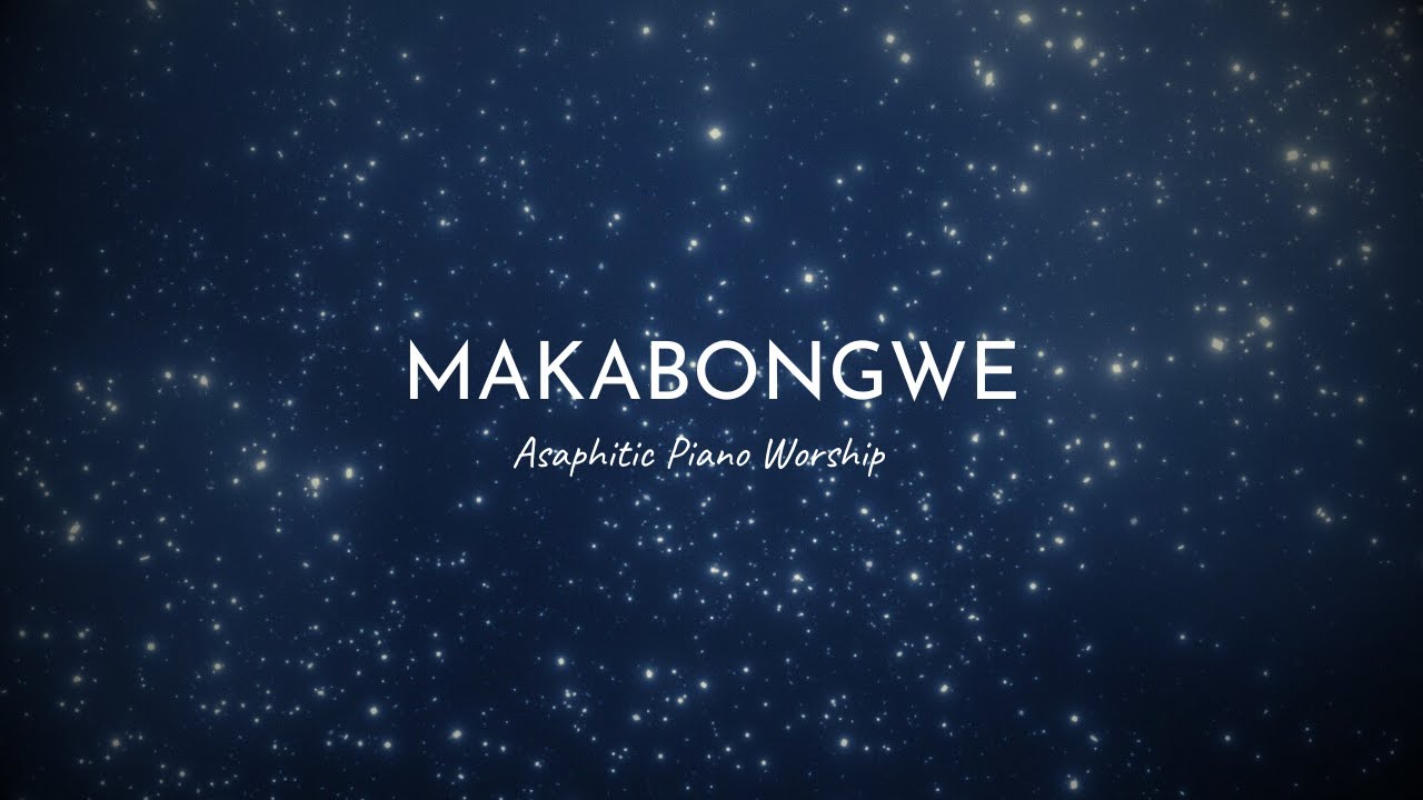 MAKABONGWE | INSTRUMENTALS | SOAKING WORSHIP MAKABONGWE | INSTRUMENTALS | SOAKING WORSHIP