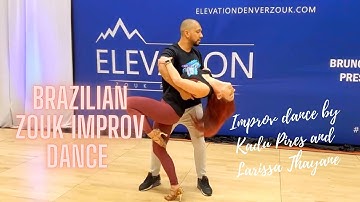 Brazilian Zouk | Kadu Pires and Larissa Thayane Zouk Dance Improv at Elevation Zouk Congress (2019)