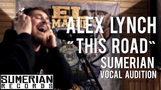 Alex Lynch "This Road" (Sumerian Vocal Audition)