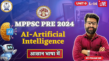 L 14 | MPPSC PRE 2024 | AI-Artificial Intelligence | Unit 9 | COMPUTER | By Tiwari Sir #mppsc #ict