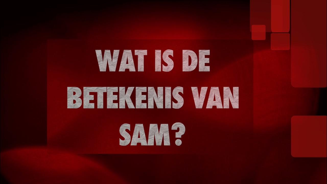 SAM naam betekenis en herkomst (Wat betekent de naam Sam?) naambetekenis YouTube