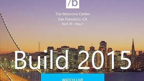 Microsoft //Build/ 2015 Keynote: Day 1