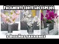 3 DIY GENIALES PARA HACER JARRONES Y FLOREROS EN ESPEJOS