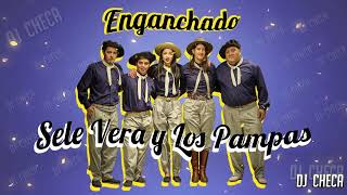 SELE VERA Y LOS PAMPAS - ENGANCHADO - 2022 - DJ CHECA