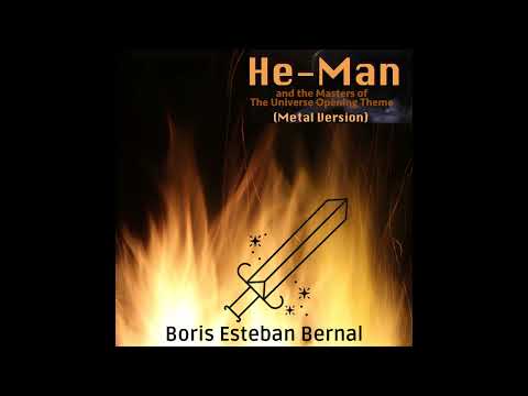 Boris Esteban Bernal: He-Man and the Masters of Universe Opening Theme (Metal Version)