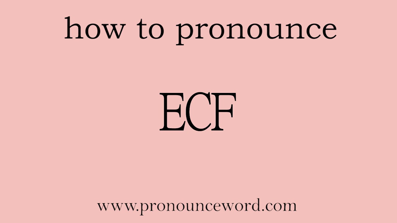 pronounce wordhow to pronounce ECF in english (correct!). YouTube