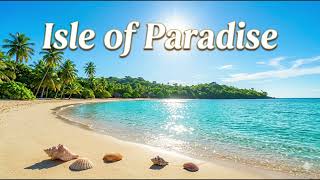 Isle Of Paradise - written by Susan Crego 