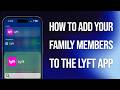 How To Add Your Family Members To The Lyft App: Easy Guide!