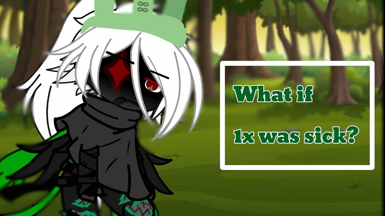 What if 1x was sick? [Ships?][FORSAKEN] {PLEASE WATCH TILL THE END :D}