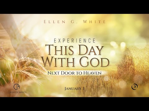 03. Experience This Day With God: Next Door to Heaven, January 3