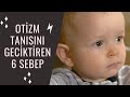 Otizm tanısını geciktiren 6 sebep