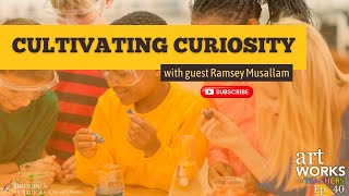 Cultivating Curiosity