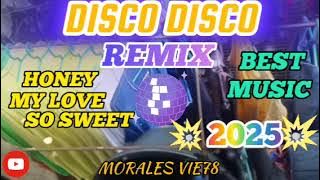 HONEY MY LOVE SO SWEET💥BEST DISCO REMIX NONSTOP 2025