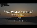 Tak pantas terluka  keisya levronka lirik