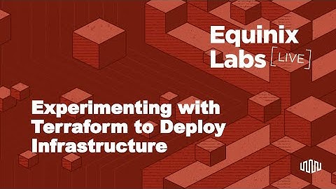 Experimenting with Terraform to Deploy Infrastructure | Labs Live 2023 | Equinix Developers