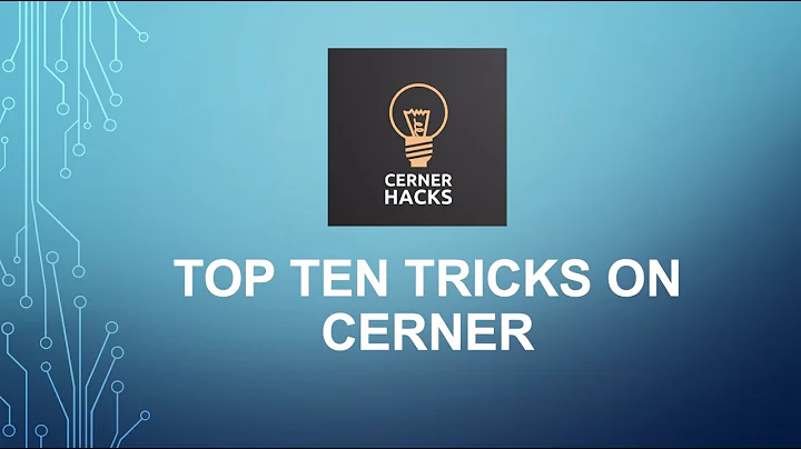 CH 16: Top 10 quick tips - CERNER hacks 16