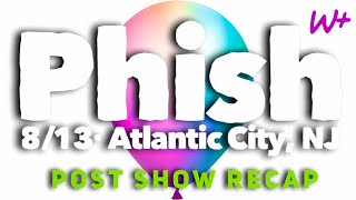 Phish 8/13/21 - AC N1 - RECAP