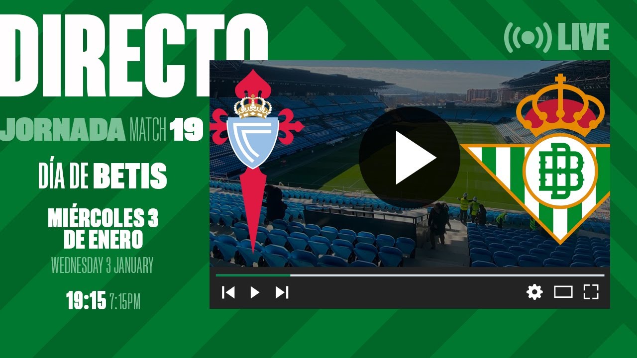 🚨 DIRECTO | Real Club Celta de Vigo - Real Betis ⚽💚 | VÍVELO CON ...