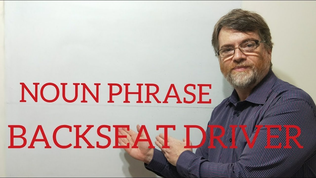 English Tutor Nick P Noun Phrase (37) Backseat Driver YouTube