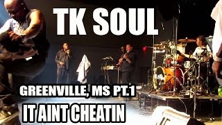TK SOUL -  IT AINT CHEATIN  PT. 1 ( LIVE AT HARLOWS CASINO 2015 GREENVILLE, MS )