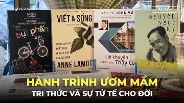 Hành trình ươm mầm tri thức và sự tử tế cho đời | First News