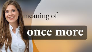 Once More: Unlocking the Meaning