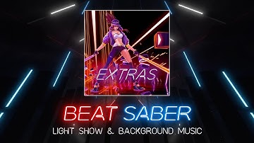 Beat Saber | Extras All 8 songs (2022) | Light show & Background music