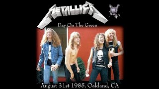 Metallica - 1985 - Day on the Green Oakland, CA (31/08/85)