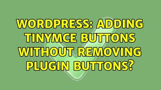 Wordpress: Adding TinyMCE buttons without removing plugin buttons?