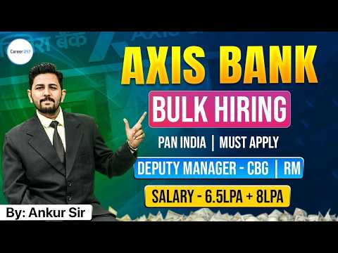 Axis Bank Bulk Hiring 2026 | Deputy Manager CBG RM | 6.5 LPA + Incentives PAN India | Career247