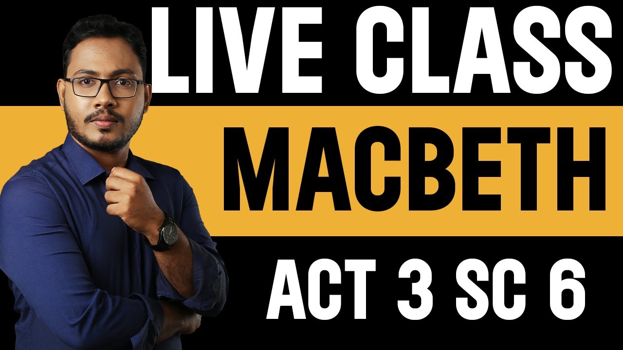 MACBETH: ACT 3 SCENE 6 explanation in hindi | ISC ENGLISH | ISC EXAM ...