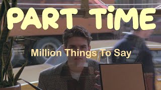 Part Time - Million Things To Say Lyrics