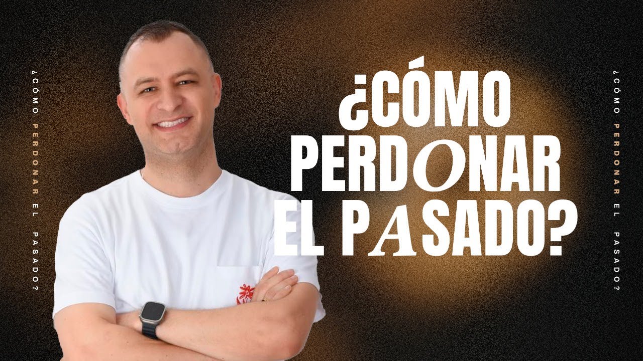 CÓMO PERDONAR EL PASADO