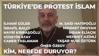 Türkiye'de Protest İslam: Kim Nerede Duruyor? - Mustafa Öztürk
