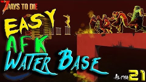 5 AFK Water Horde Base Tips that are BROKEN & OP | 7 Days to Die Alpha 21
