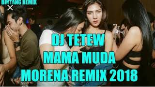 DJ TETEW MAMA MUDA MORENA REMIK 2018